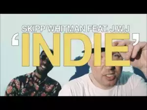 Video: SKIPP WHITMAN - INDIE FT J.W.J